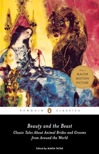 Beauty and the Beast: Classic Tales About Animal Brides and Grooms From Around the World (Penguin Classics)