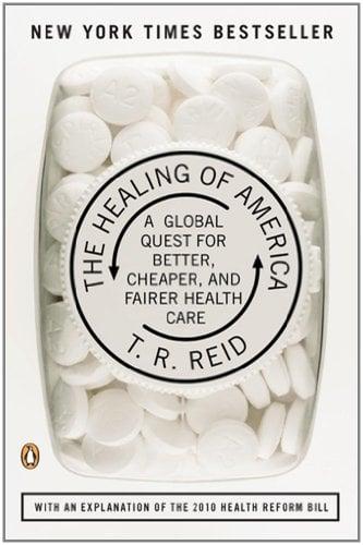 The Healing of America: A Global Quest for Better, Cheaper, and Fairer Health Care