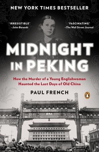 Midnight in Peking: How the Murder of a Young Englishwoman Haunted the Last  Days of Old China