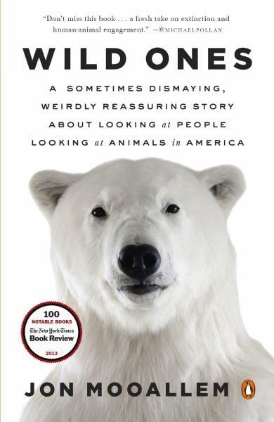Wild Ones: A Sometimes Dismaying, Weirdly Reassuring Story About Looking at People Looking At Animals in American