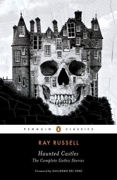 Haunted Castles: The Complete Gothic Stories (Penguin Classics)