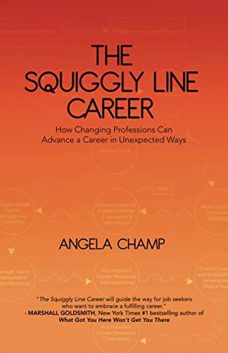 The Squiggly Line Career: How Changing Professions Can Advance a Career in Unexpected Ways