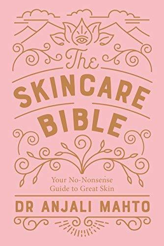The Skincare Bible: Your No-Nonsense Guide to Great Skin