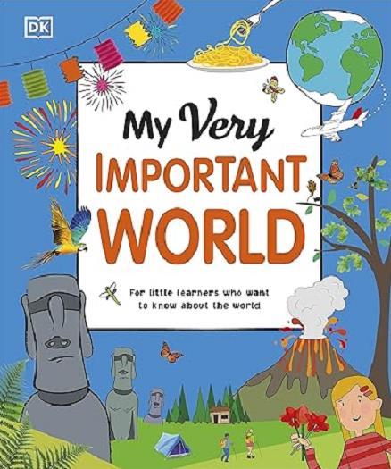 My Very Important World: For Little Learners Who Want to Know About the World