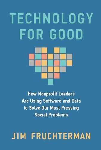 Technology for Good: How Nonprofit Leaders Are Using Software and Data to Solve Our Most Pressing Social Problems