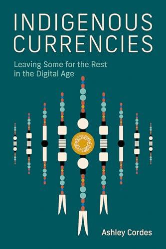 Indigenous Currencies: Leaving Some for the Rest in the Digital Age