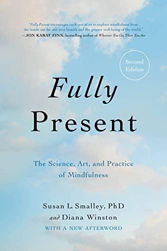 Fully Present: The Science, Art, and Practice of Mindfulness (2nd Edition)