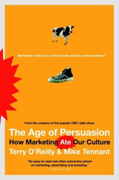 The Age of Persuasion: How Marketing Ate Our Culture