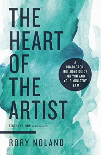 The Heart of the Artist: A Character-Building Guide for You and Your Ministry Team (2nd Edition)
