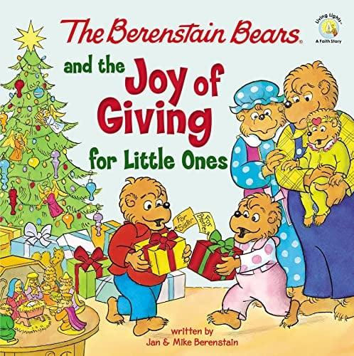 The Berenstain Bears and the Joy of Giving for Little Ones (Berenstain Bears/Living Lights: A Faith Story Series)