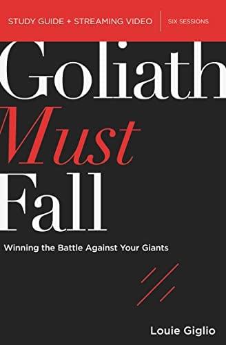 Goliath Must Fall Bible Study Guide: Winning the Battle Against Your Giants