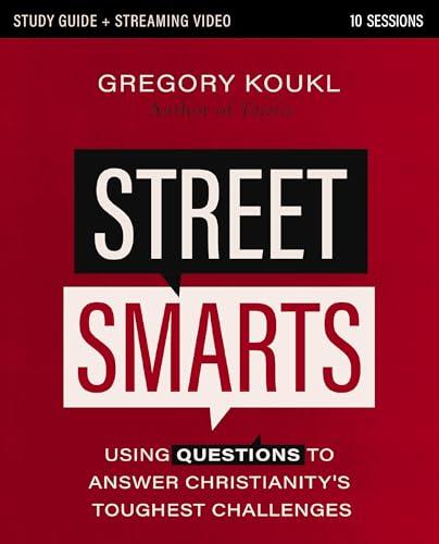 Street Smarts Study Guide + Streaming Video: Using Questions to Answer Christianity's Toughest Challenges