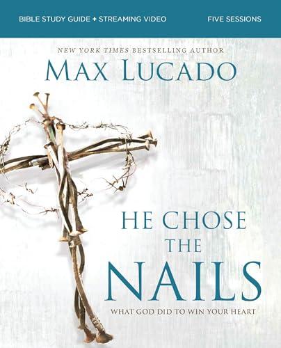 He Chose the Nails: What God Did to Win Your Heart
