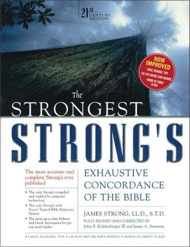 The Strongest Strong's Exhaustive Concordance of the Bible (21st Century Edition)