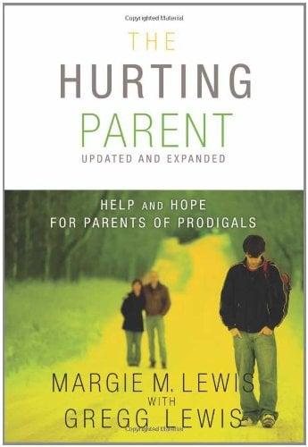 The Hurting Parent: Help and Hope for Parents of Prodigals