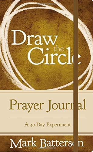 Draw the Circle Prayer Journal: A 40-Day Experiment
