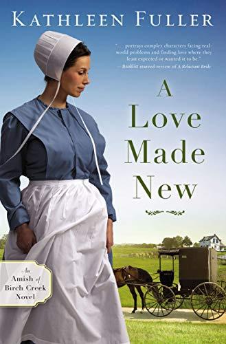 A Love Made New (Amish of Birch Creek, Bk. 3)