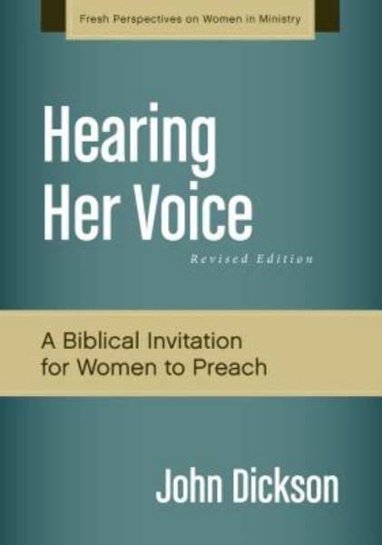 Hearing Her Voice: A Biblical Invitation for Women to Preach (Revised)