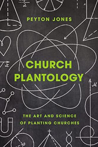 Church Plantology: The Art and Science of Planting Churches (Exponential Series)