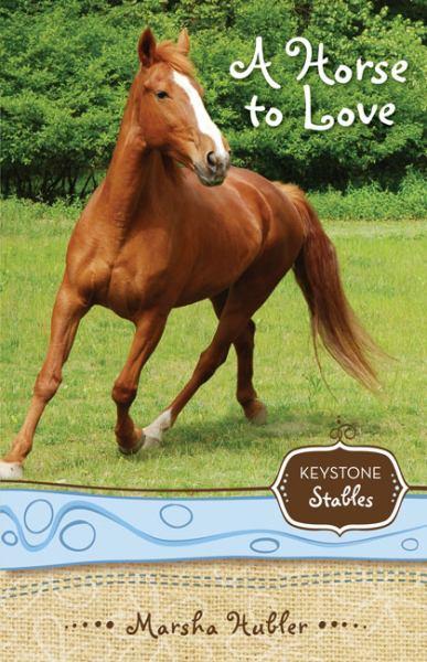 A Horse to Love (Keystone Stables, Bk. 1)