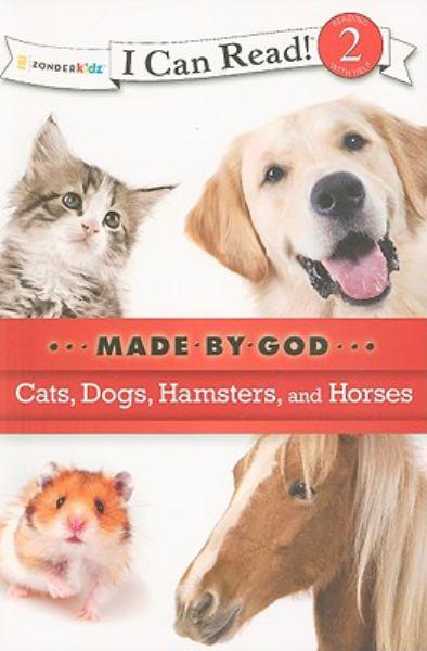 Cats, Dogs, Hamsters, and Horses (Made by God, I Can Read!, Level 2)