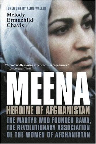 Meena, Heroine of Afghanistan: The Martyr Who Founded RAWA, the Women of Afghanistan