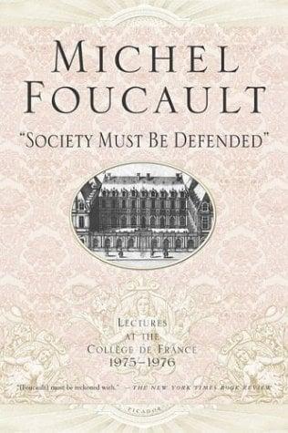 Society Must Be Defended: Lectures at the Collège de France, 1975-1976