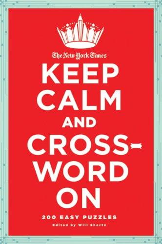 The New York Times Keep Calm and Crossword On: 200 Easy Puzzles