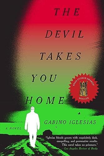 The Devil Takes You Home by Gabino Iglesias - Book Outlet