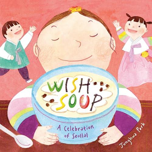 Wish Soup: A Celebration of Seollal