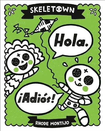 Hola. ¡Adiós! (Skeletown, Bk. 3)