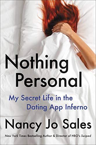 Nothing Personal: My Secret Life in the Dating App Inferno
