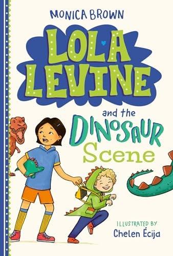 Lola Levine and the Dinosaur Scene (Lola Levine, Bk. 7)