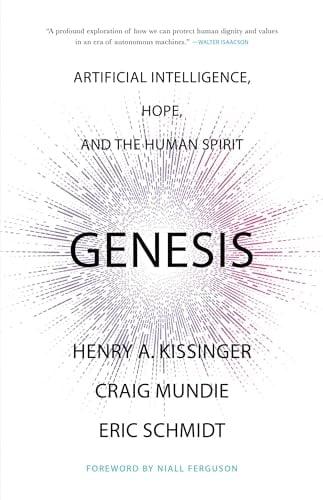 Genesis: Artificial Intelligence, Hope, and the Human Spirit