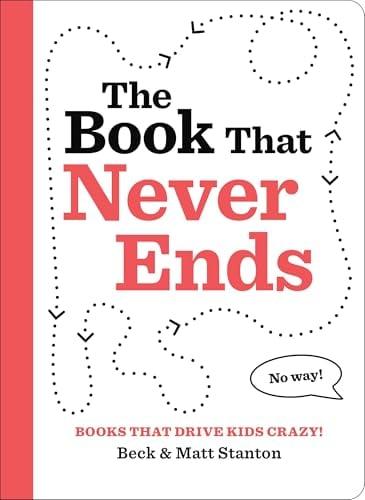 The Book That Never Ends (Books That Drive Kids CRAZY, Bk. 4)