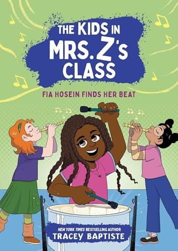 Fia Hosein Finds Her Beat (The Kids in Mrs. Z's Class, Bk. 12)