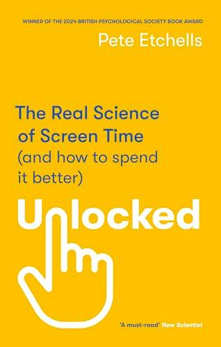 Unlocked: The Real Science of Screen Time (and how to Spend it Better)