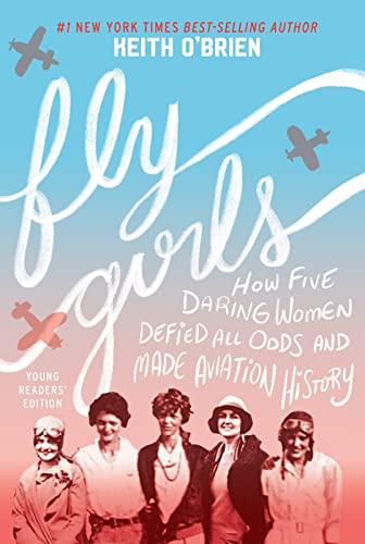 Fly Girls: Young Reader' Edition