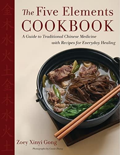 The Five Elements Cookbook: A Guide to Traditional Chinese Medicine With Recipes for Everyday Healing