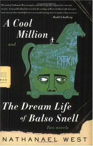 A Cool Million and The Dream Life of Balso Snell: Two Novels