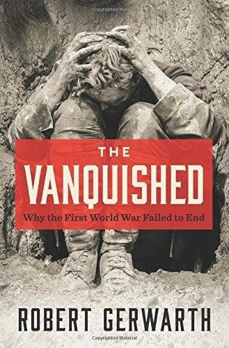 The Vanquished: Why the First World War Failed to End