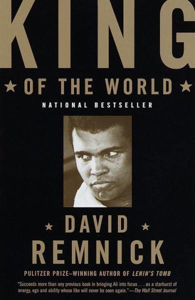 King of the World: Muhammad Ali and the Rise of an American Hero