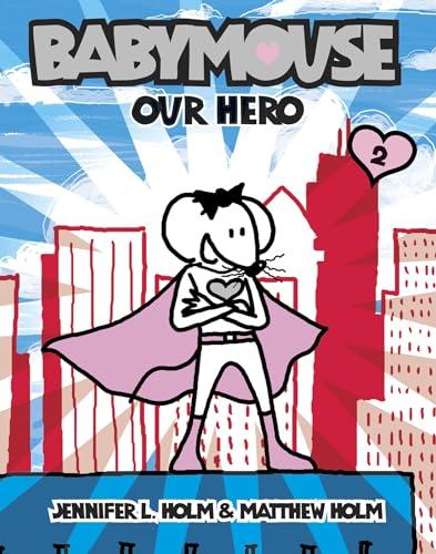 Our Hero (Babymouse, Volume 2)