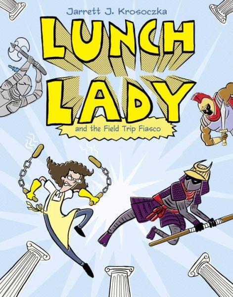 Lunch Lady and the Field Trip Fiasco (Bk.6)