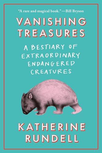 Vanishing Treasures: A Bestiary of Extraordinary Endangered Creatures