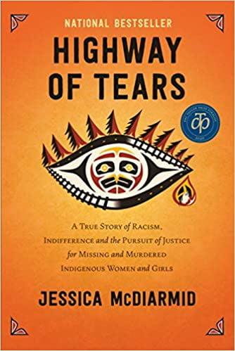Highway of Tears: A True Story of Racism, Indefference and the Pursuit of Justice for Missing and Murdered Indigenous Women and Girls