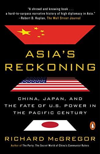 Asia's Reckoning: China, Japan, and the Fate of U.S. Power in the Pacific Century