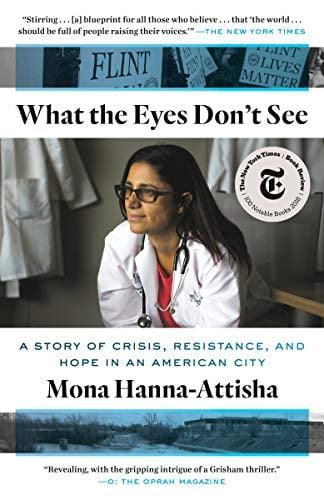 What the Eyes Don't See - A Story of Crisis, Resistance, and Hope in an American City