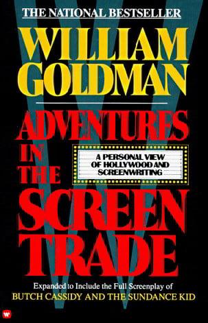 Adventures in the Screen Trade: A Personal View of Hollywood and Screenwriting