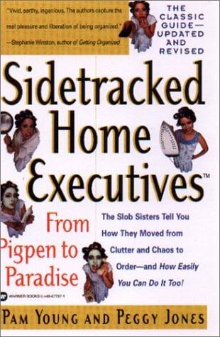 Sidetracked Home Executives: From Pigpen to Paradise (Updated and Revised)
